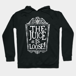 Juice is loose Hoodie